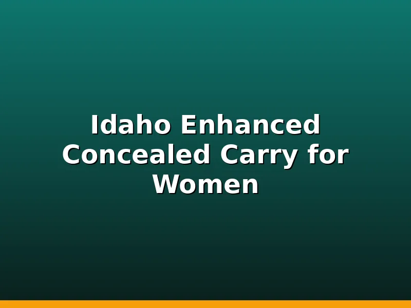 Idaho Enhanced Concealed Carry for Women